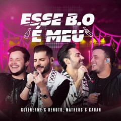 Guilherme E Benuto, Matheus & Kauan - Esse B.O É Meu (DVD Deu Rolo)