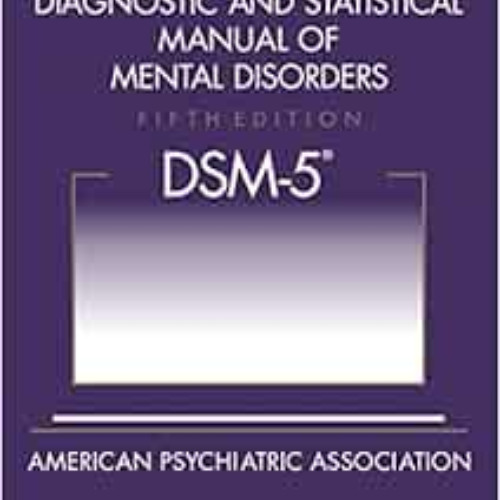[Read] EPUB 📑 Diagnostic and Statistical Manual of Mental Disorders, 5th Edition: DS