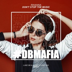 Rihanna - Don't Stop The Music (Luke DB & Akami Vip Edit Mix) [FREE DOWNLOAD]