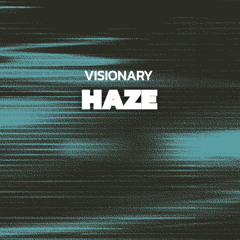 Visionary - Haze (Original Mix)