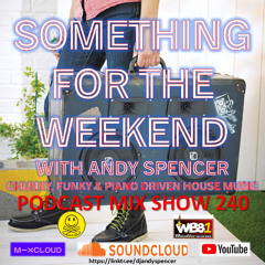 SOMETHING FOR THE WEEKEND - SHOW 240