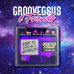 Groovegsus & friends Radio Show - EP043 - Ludo M. & Groovegsus (Radio)