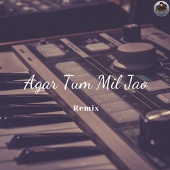 Agar Tum Mil Jao Remix