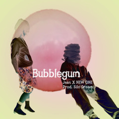 Bubblegum (feat. NEW ONE) Prod. Silo Dream