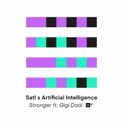 Satl & Artificial Intelligence - Stronger (ft. Gigi Da​​​á​​​i)