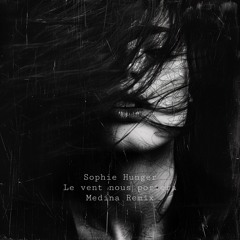Sophie Hunger - Le Vent Nous Portera (Medina Remix) [free download]