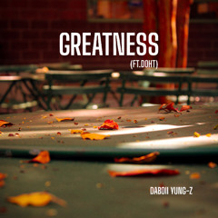 GREATNESS (ft. doht)