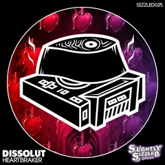 Dissolut - Heartbraker [Slightly Sizzled Records]