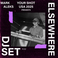 MarkAleks- Your Shot 2025 Dj Debut Mix @ Elsewhere, NYC