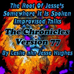 The Somewhere It Is Spoken Improvised Talk V77