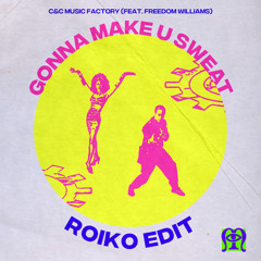[FREE DOWNLOAD] C&C Music Factory (feat. Freedom Williams) - Gonna Make U Sweat (Roiko Edit)