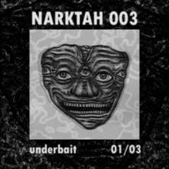 NARKTAH 003 "UNDERBAIT" 010325