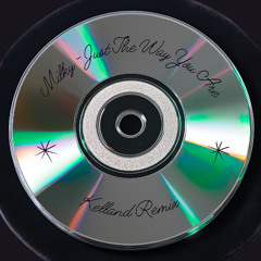 Milky - Just The Way You Are [Kelland Remix] [FREE DOWNLOAD]