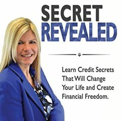 [VIEW] EBOOK EPUB KINDLE PDF Secret Revealed: Learn Credit Secrets That Will Change Your Life and Cr