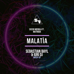 Ciccio Merola Ft. Matroda - Malatia (Sebastian Bayl & Iuri Dj Mash - Up)