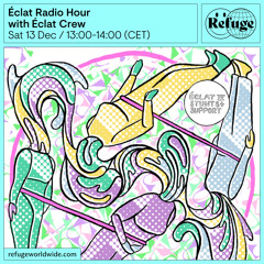 Éclat Radio Hour - Éclat Crew - 13 Dec 2025