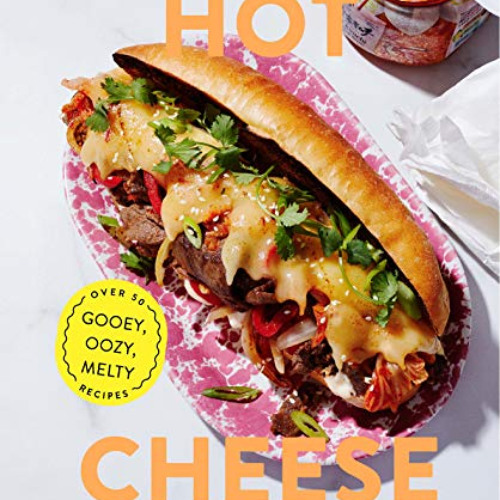 [Get] EBOOK 🗃️ Hot Cheese: Over 50 Gooey, Oozy, Melty Recipes by  Polina Chesnakova,