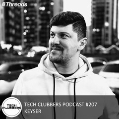 Keyser - Tech Clubbers Podcast #207