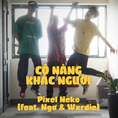 Cô Nàng Khác Người (ft. Ngơ Aka. MCK, Wxrdie)