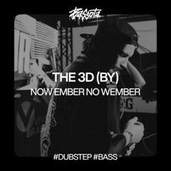 THE 3D - NOW EMBER NO WEMBER
