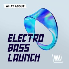 W.A. Production - What About Electro Bass Launch