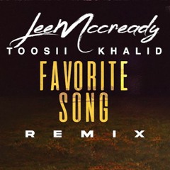 Toosii x Khalid - Favourite Song (LeeMccready Remix)