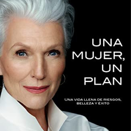 [View] EBOOK 📁 Una mujer, un plan / A Woman Makes a Plan. Advice for a Lifetime of A