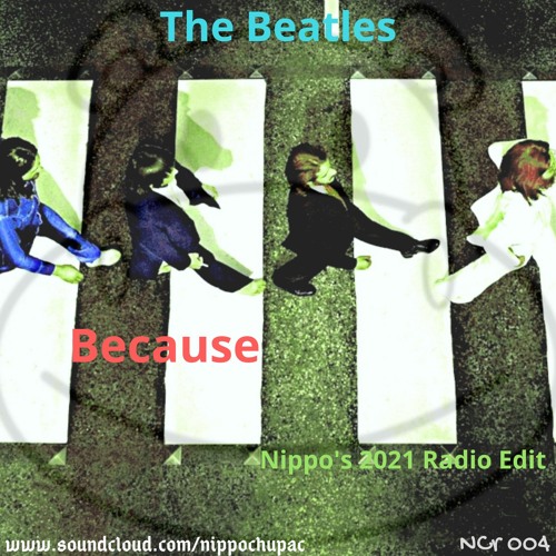 [NCR 004] The Beatles - Because - Nippo's 2021 Radio Edit