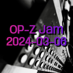 OP-Z Jam 24-03-06