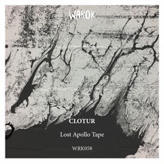 [WRK058] Clotur - Lost Apollo Tape • Preview
