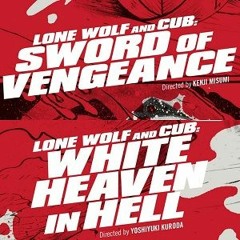 Geekkicast | Jakso 11 | Lone Wolf and Cub: Sword of Vengeance & White Heaven in Hell