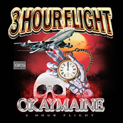 3 HOUR FLIGHT - OKAYMAINE X GOTNOTIME