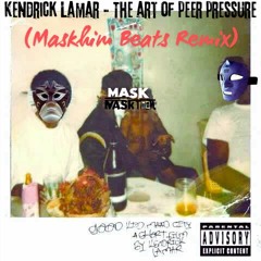 Kendrick Lamar - The Art Of Peer Pressure (Maskhim Beats Remix)