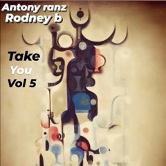 ANTONY RANZ-RODNEY B TAKE VOL 5