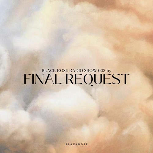Black Rose Radio Show 003 by Final Request