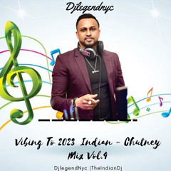 DjlegendNyc _ Vibing To 2023 Indian - Chutney Mix Vol. 4