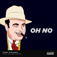 Capone - Oh No (Agrizzi, Ricks BR, Overcome Remix) [FREE DOWNLOAD]