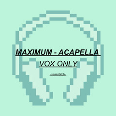Maximum - Acapella (.WAV)
