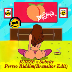 Juizze x Subcity-Perreo Riddim(Bruneitor Flip)