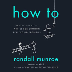 [READ] KINDLE 💓 How To: Absurd Scientific Advice for Common Real-World Problems by