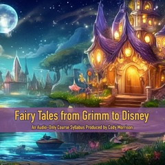 Audio Syllabus: Fairy Tales from Grimm to Disney