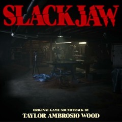 SLACKJAW OST - I've Been Watching You by Taylor Ambrosio Wood