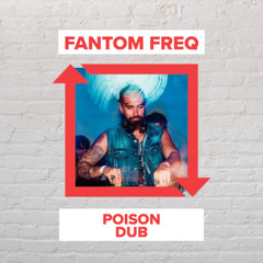 Fantom Freq - Poison Dub (FREE DOWNLOAD)