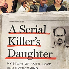 DOWNLOAD EBOOK 🗃️ A Serial Killer's Daughter: My Story of Faith, Love, and Overcomin