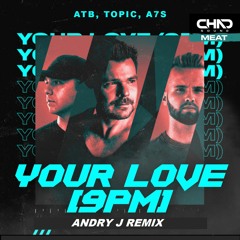 ATB, T0PlC, A7S - Your Love (Andry J Remix)