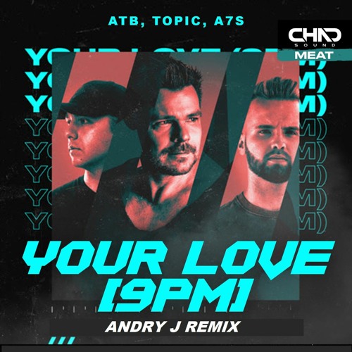 Stream ATB, T0PlC, A7S - Your Love (Andry J Remix) by Andry J | Listen  online for free on SoundCloud