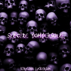KIRXSHA, LXKERSON - SUICIDE BOMBERSOUL