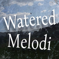 Watered Melodi
