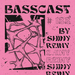BASSCAST #122 by Shiny Reiny