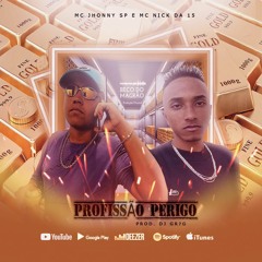 MC Nick Da 15, MC Jhonny SP Profissão Perigo